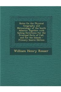Notes on the Physical Geography and Meteorology of the South Atlantic