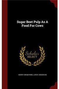 Sugar Beet Pulp as a Food for Cows