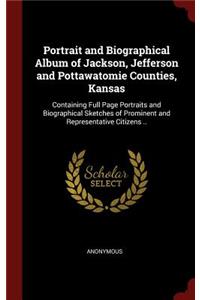 Portrait and Biographical Album of Jackson, Jefferson and Pottawatomie Counties, Kansas