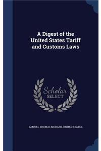 A Digest of the United States Tariff and Customs Laws