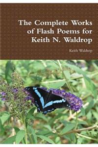 Complete Works of Flash Poems for Keith N. Waldrop