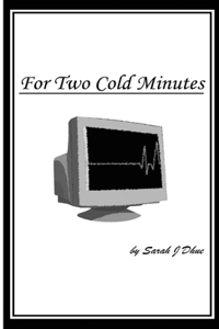 For Two Cold Minutes