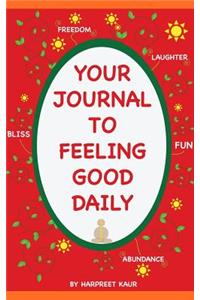 Your Journal to Feeling Good Daily