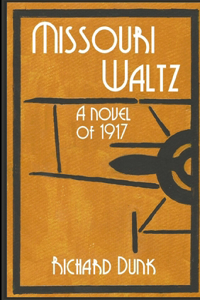Missouri Waltz: A novel of 1917