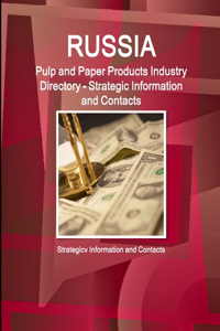 Russia Pulp and Paper Products Industry Directory - Strategic Information and Contacts