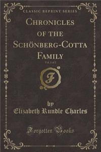 Chronicles of the SchÃ¶nberg-Cotta Family, Vol. 1 of 2 (Classic Reprint)