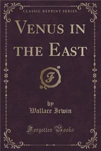 Venus in the East (Classic Reprint)