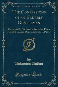 The Confessions of an Elderly Gentleman