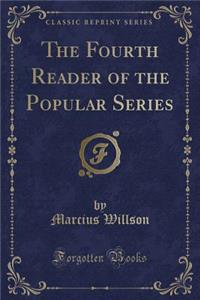 The Fourth Reader of the Popular Series (Classic Reprint)