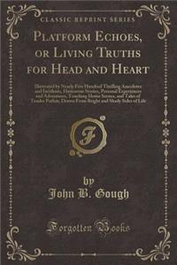 Platform Echoes, or Living Truths for Head and Heart
