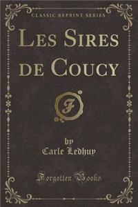 Les Sires de Coucy (Classic Reprint)