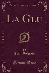 La Glu (Classic Reprint)