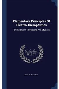 Elementary Principles Of Electro-therapeutics