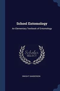 School Entomology: An Elementary Textbook of Entomology
