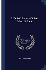 Life And Labors Of Rev. Jabez S. Swan