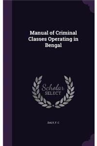 Manual of Criminal Classes Operating in Bengal