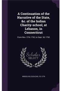Continuation of the Narrative of the State, &c. of the Indian Charity-school, at Lebanon, in Connecticut