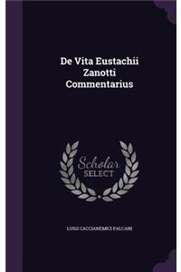 De Vita Eustachii Zanotti Commentarius