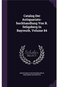 Catalog Der Antiquariats-buchhandlung Von B. Seligsberg In Bayreuth, Volume 84