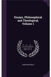 Essays, Philosophical and Theological, Volume 1