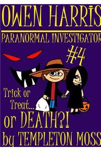 Owen Harris: Paranormal Investigator #4, Trick or Treat...or Death?!