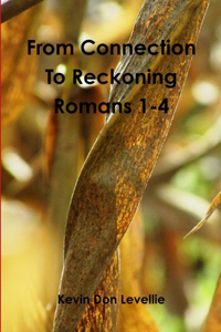 From Connection to Reckoning Romans 1-4
