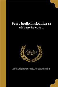 Pervo Berilo in Slovnica Za Slovenske Sole ..