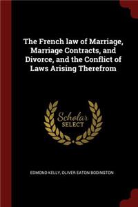 The French law of Marriage, Marriage Contracts, and Divorce, and the Conflict of Laws Arising Therefrom