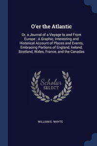 O'er the Atlantic