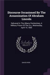 Discourse Occasioned By The Assassination Of Abraham Lincoln