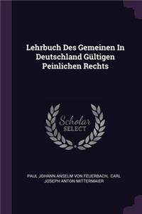 Lehrbuch Des Gemeinen In Deutschland Gültigen Peinlichen Rechts