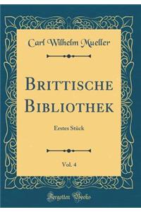 Brittische Bibliothek, Vol. 4: Erstes StÃ¼ck (Classic Reprint)