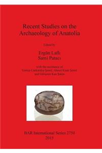 Recent Studies on the Archaeology of Anatolia