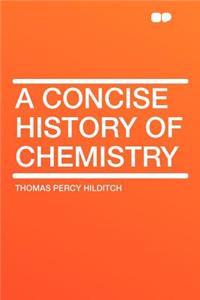 A Concise History of Chemistry