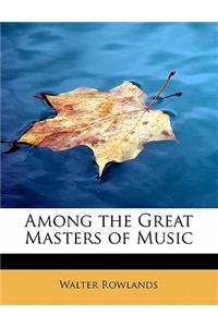 Among the Great Masters of Music