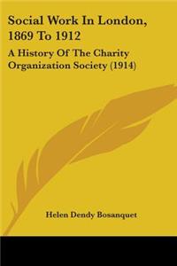 Social Work In London, 1869 To 1912