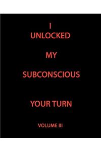 I Unlocked My Subconscious Your Turn