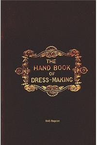 The Handbook Of Dressmaking - 1845 Reprint
