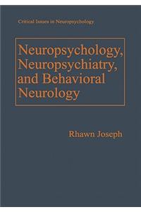 Neuropsychology, Neuropsychiatry, and Behavioral Neurology