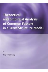 Theoretical and Empirical Analysis of Common Factors in a Term Structure Model