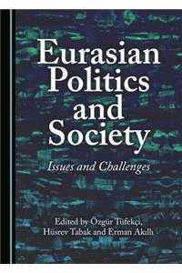 Eurasian Politics and Society: Issues and Challenges