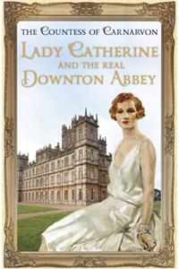 Lady Catherine and the Real Downton Abbey