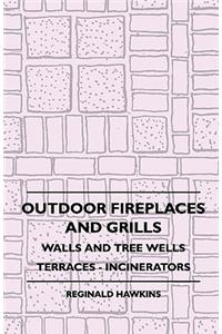 Outdoor Fireplaces And Grills - Walls And Tree Wells - Terraces - Incinerators