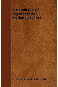 A Handbook Of Legendary And Mythological Art