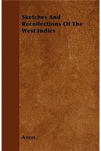 Sketches And Recollections Of The West Indies