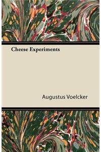 Cheese Experiments