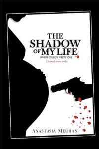 THE Shadow of My Life