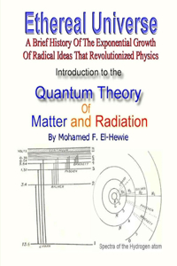 Introduction to The Quantum Theory of Matter and Radiation: Ethereal Universe