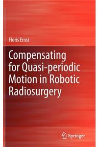 Compensating for Quasi-Periodic Motion in Robotic Radiosurgery