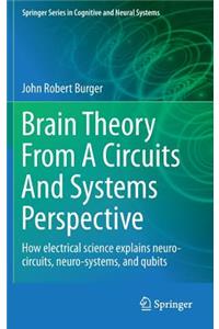 Brain Theory from a Circuits and Systems Perspective